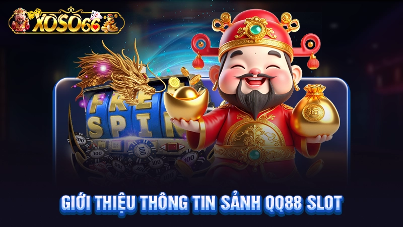 Giới thiệu thông tin sảnh QQ88 slot