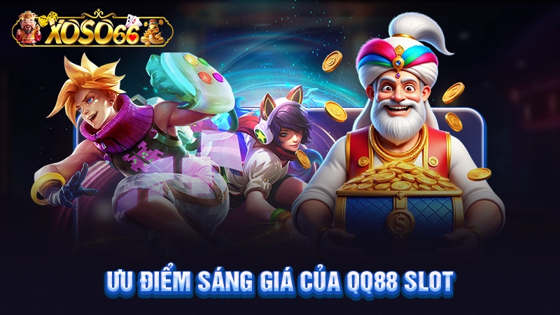 Ưu điểm sáng giá của QQ88 slot