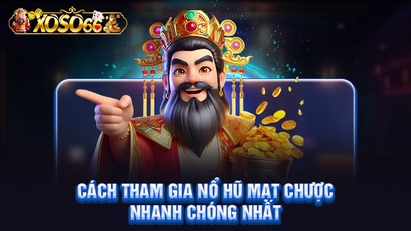 Cách tham gia nổ hũ mạt chược nhanh chóng nhất