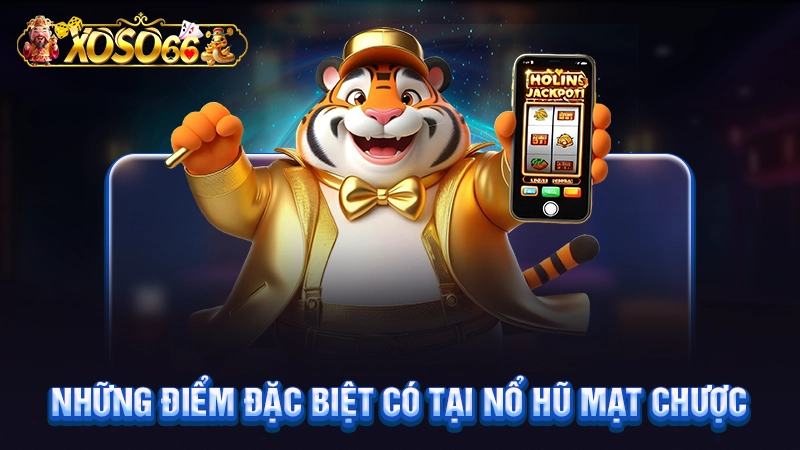Những điểm đặc biệt có tại nổ hũ mạt chược