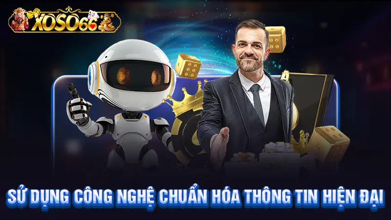 Sử dụng công nghệ chuẩn hóa thông tin hiện đại